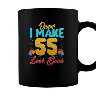 Damn I Make 55 Look Good 55Th Birthday Gift 55 Years Old Coffee Mug - Seseable