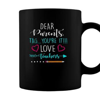 Dear Parents Tag Youre It Love Teacher Funny Gifts Coffee Mug - Seseable