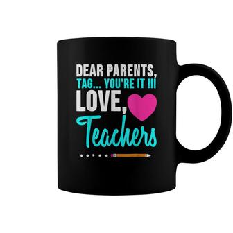 Dear Parents Tag Youre It Love Teacher Funny Graduation Coffee Mug - Seseable