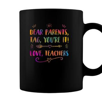Dear Parents Tag Youre It Love Teacher Last Day Of School Coffee Mug - Seseable