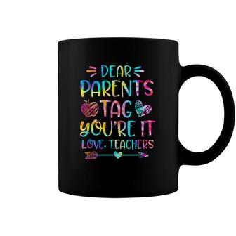 Dear Parents Tag Youre It Love Teachers Funny Coffee Mug - Seseable