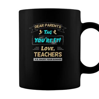 Dear Parents Tag Youre It Love Teachers Funny Summer Humor Coffee Mug - Seseable