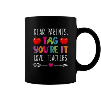 Dear Parents Tag Youre It Love Teachers Funny Teacher Day Coffee Mug - Seseable
