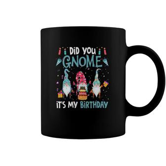 Did You Gnome Its My Birthday Gnomes Lover Birthday Party Coffee Mug | Mazezy
