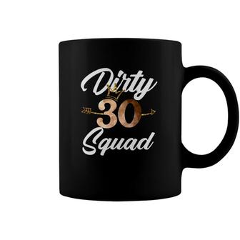 Dirty 30 Squad 30Th Birthday Crew Funny B-Day Family Tee Coffee Mug | Mazezy