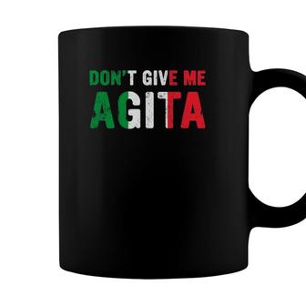 Dont Give Me Agita Italian Slang Saying Italy Flag Design Coffee Mug - Seseable