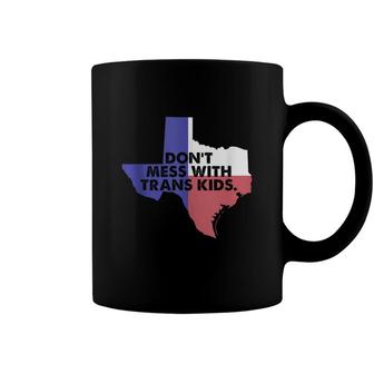 Dont Mess With Trans Kids Texas Protect Trans Kid Coffee Mug - Seseable