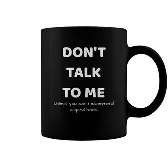 Dont Talk To Me Funny Reading Lover Coffee Mug - Seseable