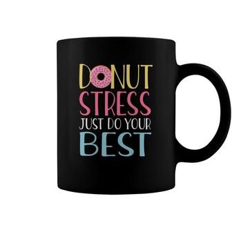 Donut Stress Just Do Your Best Teachers Testing Day Coffee Mug - Seseable