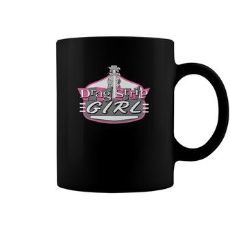 Drag Strip Girl - Ladies And Youth Drag Racing Apparel Coffee Mug | Mazezy