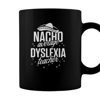 Dyslexia Teacher Therapist Nacho Dyslexic Reading Therapy Coffee Mug - Seseable