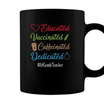 Educated Vaccinated Caffeinated Dedicated 1St Grade Teacher Coffee Mug - Seseable