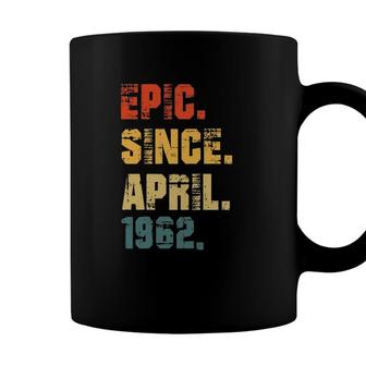 Epic Since April 1962 60Th Birthday Gifts 60 Years Old Coffee Mug - Seseable