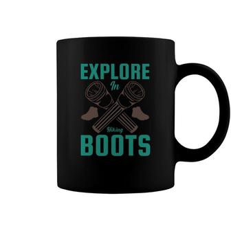 Explore In Hiking Boots Explore Travel Lover Coffee Mug - Seseable