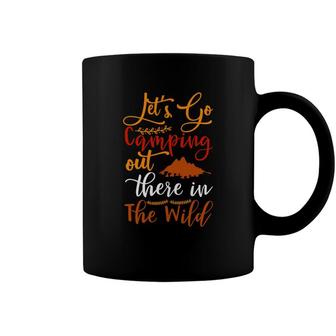 Explore Travel Lover Says Let Us Go Camping Out There In The Wild Coffee Mug - Seseable