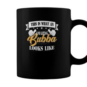 Family 365 Fathers Day What An Amazing Bubba Looks Like Coffee Mug - Seseable