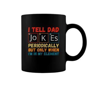 Fathers Day From Wife Kids I Tell Dad Jokes Periodically Coffee Mug - Seseable