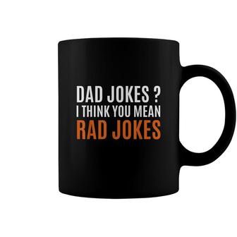 Fathers Day Gift Ideas Dad Jokes I Think You Mean Rad Jokes Coffee Mug - Seseable