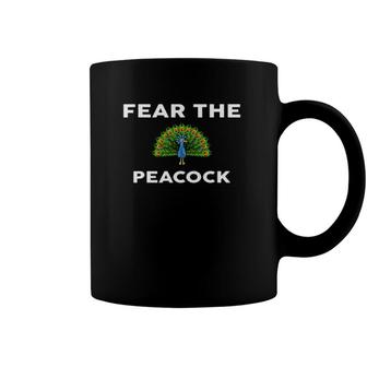 Fear The Peacock Peacocks Gift Coffee Mug | Mazezy