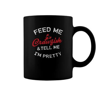Feed Me Crawfish & Tell Me Im Pretty Womens Cajun Coffee Mug | Mazezy
