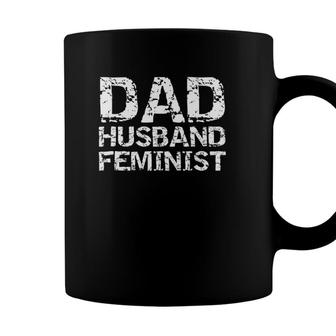 Feminist Dad Quote Fathers Day Gift Dad Husband Feminist Coffee Mug - Seseable