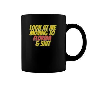 Florida Fl State Look At Me Moving To Florida Coffee Mug | Mazezy
