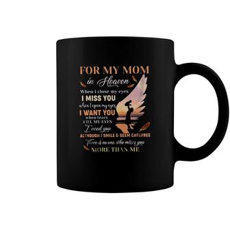 For My Mom In Heaven When I Close My Eyes I Miss You Coffee Mug - Seseable