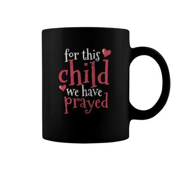 For This Child We Have Prayed Coffee Mug | Mazezy