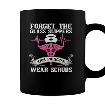 Forget The Glass Slippers This Princess Wear Scrub Nurse New 2022 Coffee Mug - Seseable