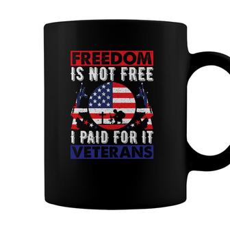 Freedom Is Not Free I Paid For It American Veterans 2022 Design Coffee Mug - Seseable