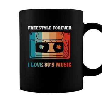 Freestyle Forever I Love 80S Music Cassette Funny 80S 90S Retro Coffee Mug - Seseable