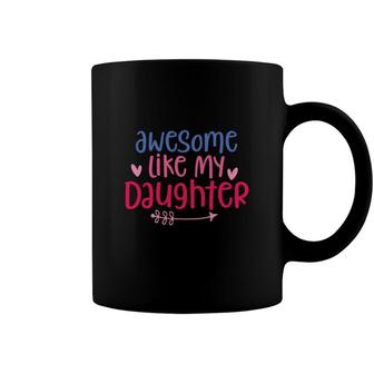 Funny Awesome Like My Daughter Pink And Blue Coffee Mug - Seseable