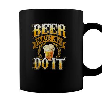 Funny Beer Lover Gift Brewer Craft Beer Made Me Do It Humor Coffee Mug - Seseable