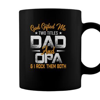 Funny Fathers Day God Gifted Me Two Titles Dad And Opa Coffee Mug - Seseable