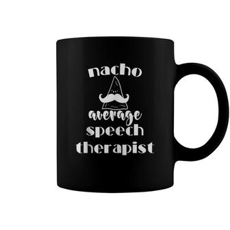 Funny Fiesta Slp Gifts Nacho Average Speech Therapist Coffee Mug - Seseable