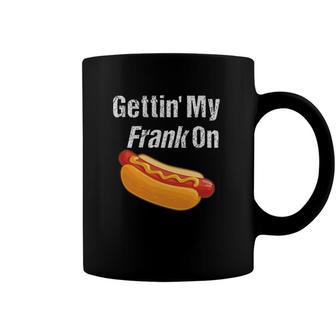 Funny Gettin My Frank On National Hotdog Day Humor Coffee Mug | Mazezy