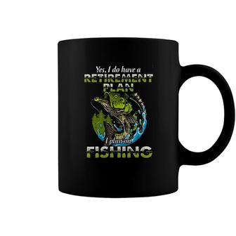 Funny Gift Yes I Do Have A Retirement Plan I Plan On Fishing Coffee Mug - Seseable