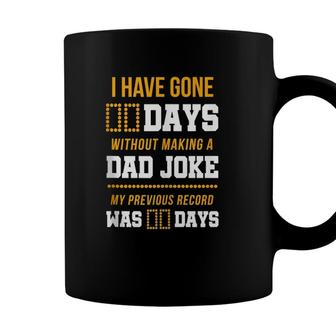 Funny I Have Gone 0 Days Without Making A Dad Joke Coffee Mug - Seseable