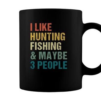 Funny I Like Hunting Fishing Maybe 3 People Distressed Retro Coffee Mug - Seseable