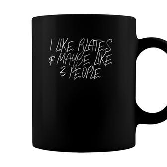 Funny I Like Pilates & Maybe Like 3 People Novelty Cool Coffee Mug - Seseable