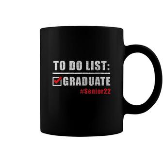 Funny List To Do Graduate Hashtag Senior Class Of 2022 Coffee Mug - Seseable