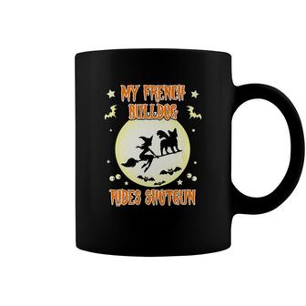 Funny My French Bulldog Rides Shotgun Halloween Coffee Mug - Monsterry DE