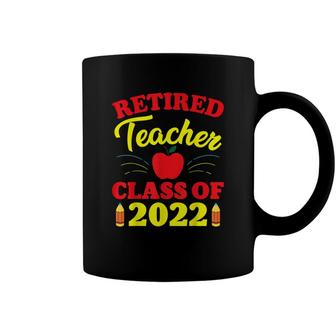 Funny Retirement Party Retired Teacher Class Of 2022 Coffee Mug - Seseable