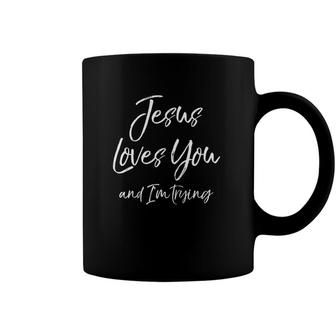 Funny Sarcastic Joke Quote Jesus Loves You And Im Trying Coffee Mug | Mazezy AU