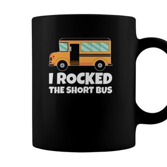 Funny School Bus Driver I Rocked The Short Bus Coffee Mug - Seseable