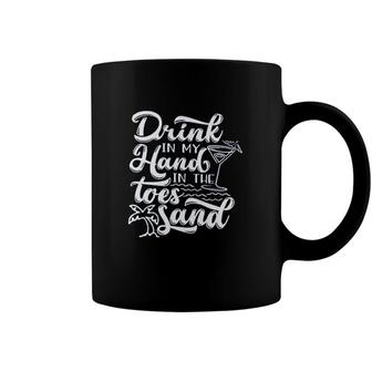 Funny Trip Drink In My Hand Toes In The Sand Beach Coffee Mug - Seseable