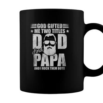 God Gifted Me Two Titles Dad And Papa And I Rock Them Both Coffee Mug - Seseable