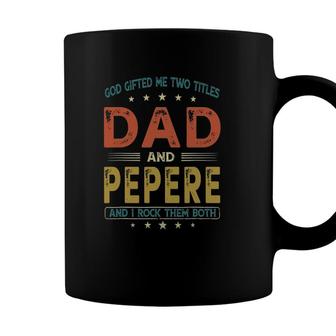 God Gifted Me Two Titles Dad And Pepere Funny Fathers Day Coffee Mug - Seseable