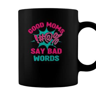 Good Moms Say Bad Words Funny Mom Life Curse Words Coffee Mug - Seseable