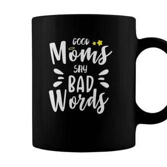 Good Moms Say Bad Words Funny Mom Life Mothers Day Gift Funny Mom Funny Womens Cute Mom Coffee Mug - Seseable